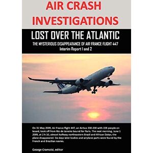 Cramoisi, George AIR CRASH INVESTIGATIONS: LOST OVER THE ATLANTIC, The Mysterious Disappearance of Air France Flight 447 Cramoisi, George AIR CRASH INVESTIGATIONS: LOST OVER THE ATLANTIC, The Mysterious Disappearance of Air France Flight 447