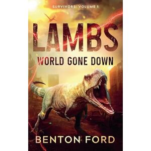 Ford, Benton Lambs: World Gone Down (Survivors Volume 1) Ford, Benton Lambs: World Gone Down (Survivors Volume 1)