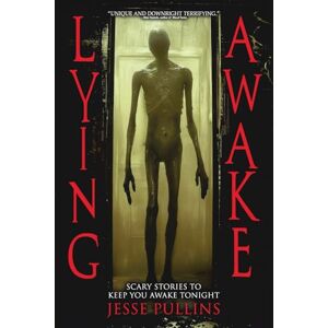 Pullins, Jesse Lying Awake: 20 Chilling Stories of Horror and the Supernatural (The NoSleep Vault: Nightmares Gone Viral) Pullins, Jesse Lying Awake: 20 Chilling Stories of Horror and the Supernatural (The NoSleep Vault: Nightmares Gone Viral)