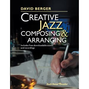 Berger, David Creative Jazz Composing and Arranging: 1 Berger, David Creative Jazz Composing and Arranging: 1