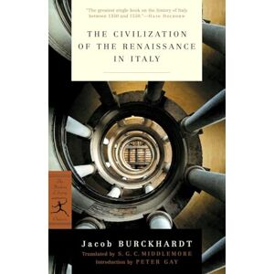Burckhardt, Jacob The Civilization of the Renaissance in Italy (Modern Library Classics) Burckhardt, Jacob The Civilization of the Renaissance in Italy (Modern Library Classics)