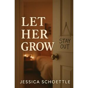 Schoettle, Jessica Let Her Grow: Finding Peace in Parenting Teenagers (Heart & Mind Collection) Schoettle, Jessica Let Her Grow: Finding Peace in Parenting Teenagers (Heart & Mind Collection)