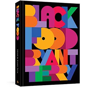 Terry Bryant Black Food: Stories, Art, and More than 75 Recipes from Across the African Diaspora (A Cookbook) Terry Bryant Black Food: Stories, Art, and More than 75 Recipes from Across the African Diaspora (A Cookbook)