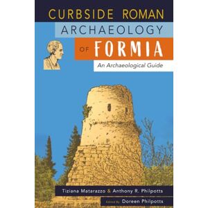 Matarazzo, Tiziana Curbside Roman Archaeology of Formia: An Archaeological Guide Matarazzo, Tiziana Curbside Roman Archaeology of Formia: An Archaeological Guide