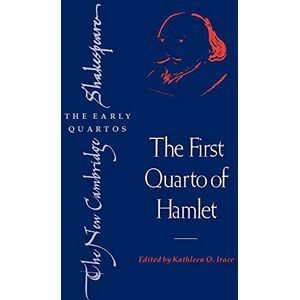 Shakespeare/Irace NCSQ: First Quarto of Hamlet (The New Cambridge Shakespeare: The Early Quartos) Shakespeare/Irace NCSQ: First Quarto of Hamlet (The New Cambridge Shakespeare: The Early Quartos)