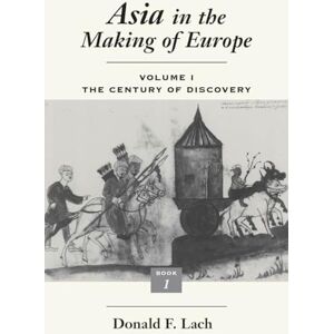 Lach, Donald F. F. Asia in the Making of Europe, Volume I: The Century of Discovery. Book 1.: v.1 Lach, Donald F. F. Asia in the Making of Europe, Volume I: The Century of Discovery. Book 1.: v.1