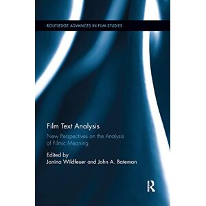 Film Text Analysis: New Perspectives on the Analysis of Filmic Meaning (Routledge Advances in Film Studies) Film Text Analysis: New Perspectives on the Analysis of Filmic Meaning (Routledge Advances in Film Studies)