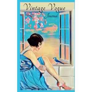 Creative Labs Vintage Vogue Journal: Alternate lined and blank pages to write or sketch Pretty cover Vintage 1020s Fashion, Bluebird of Happiness Creative Labs Vintage Vogue Journal: Alternate lined and blank pages to write or sketch Pretty cover Vintage 1020s Fashion, Bluebird of Happiness