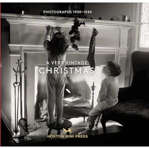 Hoxton Mini Press A Very Vintage Christmas : 1890-1980: Photographs 1890-1980 Hoxton Mini Press A Very Vintage Christmas : 1890-1980: Photographs 1890-1980