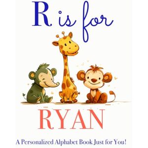 Press, LBB R is for Ryan: A Personalized Alphabet Book Just for You! Press, LBB R is for Ryan: A Personalized Alphabet Book Just for You!