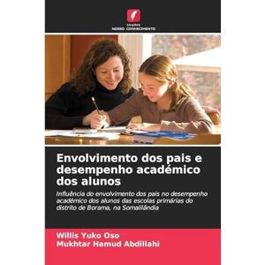 Yuko Oso, Willis Envolvimento dos pais e desempenho académico dos alunos: Influência do envolvimento dos pais no desempenho académico dos alunos das escolas primárias do distrito de Borama, na Somalilândia Yuko Oso, Willis Envolvimento dos pais e desempenho académico dos alunos: Influência do envolvimento dos pais no desempenho académico dos alunos das escolas primárias do distrito de Borama, na Somalilândia