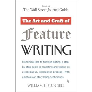 Blundell, William E. The Art and Craft of Feature Writing: Based on The Wall Street Journal Guide Blundell, William E. The Art and Craft of Feature Writing: Based on The Wall Street Journal Guide