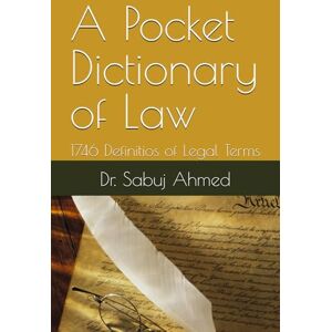 Ahmed A Pocket Dictionary of Law: 1746 Definitios of Legal Terms Ahmed A Pocket Dictionary of Law: 1746 Definitios of Legal Terms