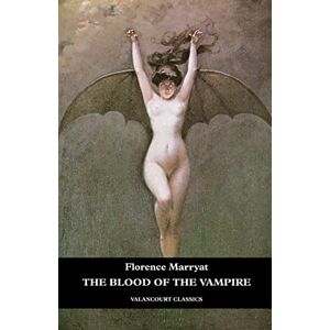 Marryat, Florence The Blood of the Vampire (Valancourt Classics) Marryat, Florence The Blood of the Vampire (Valancourt Classics)
