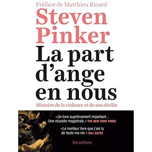 Pinker, Steven La Part d'ange en nous: Histoire de la violence et de son déclin Pinker, Steven La Part d'ange en nous: Histoire de la violence et de son déclin