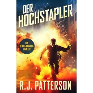 Patterson, R.J. Der Hochstapler (Ein Blake-Barrett-Thriller) Patterson, R.J. Der Hochstapler (Ein Blake-Barrett-Thriller)