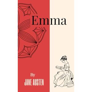 Austen, Jane Emma: The 1815 Romantic Literature Classic Austen, Jane Emma: The 1815 Romantic Literature Classic
