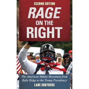 Rowman & Littlefield Publishers Rage on the Right: The American Militia Movement from Ruby Ridge to the Trump Presidency Rowman & Littlefield Publishers Rage on the Right: The American Militia Movement from Ruby Ridge to the Trump Presidency