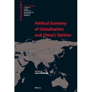 SHAO Binhong Political Economy of Globalization and China's Options: 6 (China in the World, 6) SHAO Binhong Political Economy of Globalization and China's Options: 6 (China in the World, 6)