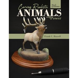 Frank C. Russell Carving Realistic Animals with Power, 2nd Edition Frank C. Russell Carving Realistic Animals with Power, 2nd Edition