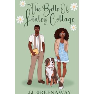 Greenaway, J. J. The Belle of Linley Cottage: A Small Town Opposites Attract Romance: An Small Town Opposites Attract Romance: 1 (The Love in Lillet Series) Greenaway, J. J. The Belle of Linley Cottage: A Small Town Opposites Attract Romance: An Small Town Opposites Attract Romance: 1 (The Love in Lillet Series)