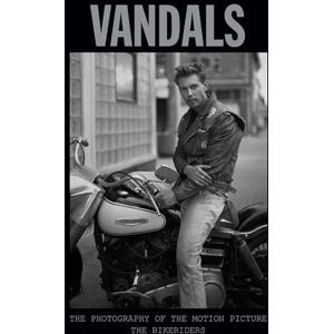 Insight Editions Vandals: The Photography of The Bikeriders: The Photography of the Motion Picture The Bikeriders Insight Editions Vandals: The Photography of The Bikeriders: The Photography of the Motion Picture The Bikeriders