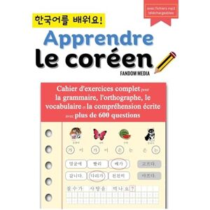 Media, Fandom Apprendre le coréen Cahier d'exercices complet pour la grammaire, l'orthographe, le vocabulaire et la compréhension écrite avec plus de 600 questions Media, Fandom Apprendre le coréen Cahier d'exercices complet pour la grammaire, l'orthographe, le vocabulaire et la compréhension écrite avec plus de 600 questions
