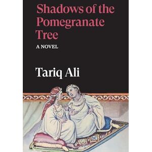 Ali, Tariq Shadows of the Pomegranate Tree: A Novel (The Islam Quintet) Ali, Tariq Shadows of the Pomegranate Tree: A Novel (The Islam Quintet)