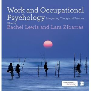 Rachel Lewis Work and Occupational Psychology: Integrating Theory and Practice Rachel Lewis Work and Occupational Psychology: Integrating Theory and Practice