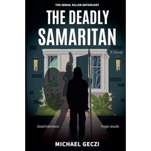 Geczi, Michael The Deadly Samaritan (1) Geczi, Michael The Deadly Samaritan (1)