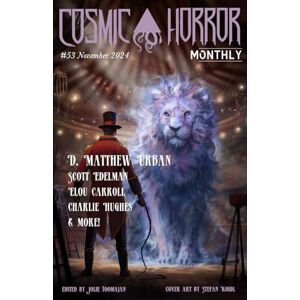 Toomajan, Jolie CHM #53 November 2024: An Anthology of Cosmic Horror, Weird Fiction, and Lovecraftian short stories (Cosmic Horror Monthly) Toomajan, Jolie CHM #53 November 2024: An Anthology of Cosmic Horror, Weird Fiction, and Lovecraftian short stories (Cosmic Horror Monthly)