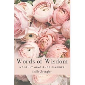 Christopher, Lucille Words of Wisdom Gratitude Journal, Christopher, Lucille Words of Wisdom Gratitude Journal,