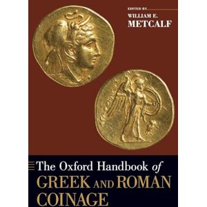 The Oxford Handbook of Greek and Roman Coinage (Oxford Handbooks) The Oxford Handbook of Greek and Roman Coinage (Oxford Handbooks)