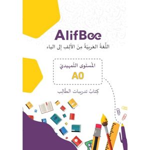 Education Technology, AlifBee AlifBee Arabic Workbook for Beginners (A0 Level): Learn Arabic Alphabet, Vocabulary, Grammar, Reading, and Writing with Student Exercises, Including ... Online Learning (AlifBee Workbooks Series) Education Technology, AlifBee AlifBee Arabic Workbook for Beginners (A0 Level): Learn Arabic Alphabet, Vocabulary, Grammar, Reading, and Writing with Student Exercises, Including ... Online Learning (AlifBee Workbooks Series)