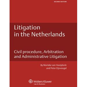 Kluwer Law International Litigation in the Netherlands: Civil Procedure, Arbitration and Administrative Litigation (Dutch Business Law Series Book 1) Kluwer Law International Litigation in the Netherlands: Civil Procedure, Arbitration and Administrative Litigation (Dutch Business Law Series Book 1)