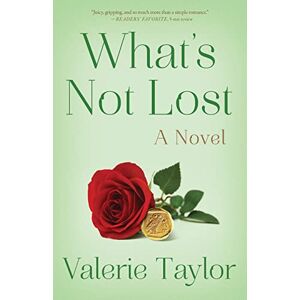 Taylor What's Not Lost: A Novel: A Novel Taylor What's Not Lost: A Novel: A Novel