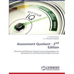 Chitkara, Dr. Niyati Assessment Quotient 2nd Edition: Efficient and Effective School Learning Paradigms for Generation Z and Generation Alpha Learners Chitkara, Dr. Niyati Assessment Quotient 2nd Edition: Efficient and Effective School Learning Paradigms for Generation Z and Generation Alpha Learners