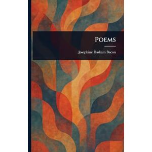 Bacon, Josephine Daskam Poems Bacon, Josephine Daskam Poems