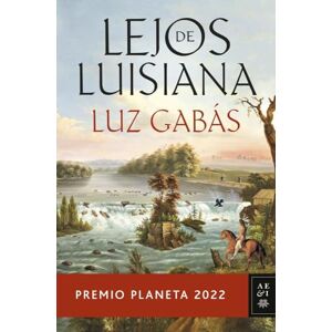 Gabás, Luz Lejos de Luisiana: Premio Planeta 2022 (Autores Españoles e Iberoamericanos) Gabás, Luz Lejos de Luisiana: Premio Planeta 2022 (Autores Españoles e Iberoamericanos)