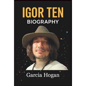 Hogan, Garcia Igor Ten Biography: Mastering Ink: The Life, Art, and Social Impact of a Tattoo Artist and Cultural Icon Hogan, Garcia Igor Ten Biography: Mastering Ink: The Life, Art, and Social Impact of a Tattoo Artist and Cultural Icon