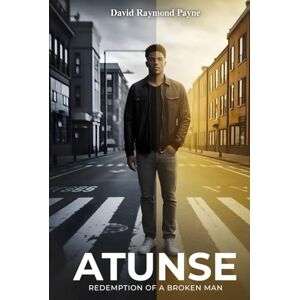 Raymond Payne, David Atunse: Redemption of a Broken Man Raymond Payne, David Atunse: Redemption of a Broken Man