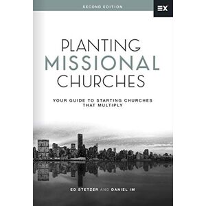Ed Stetzer Planting Missional Churches: Your Guide to Starting Churches that Multiply Ed Stetzer Planting Missional Churches: Your Guide to Starting Churches that Multiply