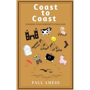 Amess, Mr Paul Coast to Coast: Finding Wainwright's England (History Walks) Amess, Mr Paul Coast to Coast: Finding Wainwright's England (History Walks)