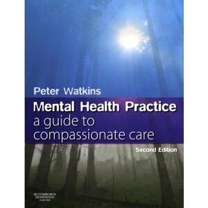 Watkins, Peter N Mental Health Practice: A Guide to Compassionate Care Watkins, Peter N Mental Health Practice: A Guide to Compassionate Care