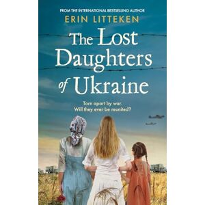 Erin Litteken The Lost Daughters of Ukraine: A heartbreaking WW2 historical novel inspired by a true story From the bestselling author of The Memory Keeper of Kyiv. Erin Litteken The Lost Daughters of Ukraine: A heartbreaking WW2 historical novel inspired by a true story From the bestselling author of The Memory Keeper of Kyiv.