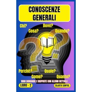 Sanyal, Sujata CONOSCENZE GENERALI: Questo libro offre una vasta raccolta di 1000 domande e risposte dettagliate, fornendo ai lettori un approccio di apprendimento sistematico. Sanyal, Sujata CONOSCENZE GENERALI: Questo libro offre una vasta raccolta di 1000 domande e risposte dettagliate, fornendo ai lettori un approccio di apprendimento sistematico.
