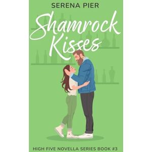 Pier, Serena Shamrock Kisses: A Spicy St. Patrick's Day Romance Novella: Instant Connection, Strangers to Lovers, Small Town, Holiday Romance, Younger Man, Nerdy Guy Gets the Girl: 3 (High Five Novella) Pier, Serena Shamrock Kisses: A Spicy St. Patrick's Day Romance Novella: Instant Connection, Strangers to Lovers, Small Town, Holiday Romance, Younger Man, Nerdy Guy Gets the Girl: 3 (High Five Novella)