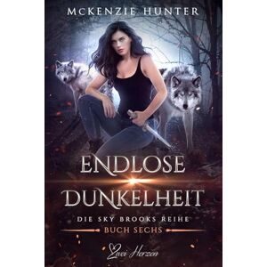 Hunter, McKenzie Endlose Dunkelheit: Ein paranormaler, romantischer Shifter Liebesroman: 6 (Die Sky Brooks Reihe) Hunter, McKenzie Endlose Dunkelheit: Ein paranormaler, romantischer Shifter Liebesroman: 6 (Die Sky Brooks Reihe)