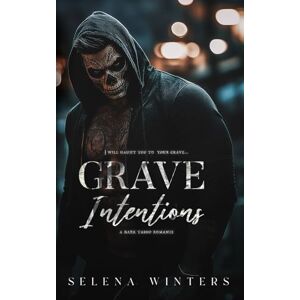 Winters, Selena Grave Intentions: A Dark Taboo Romance Winters, Selena Grave Intentions: A Dark Taboo Romance