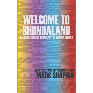 Shapiro, Marc Welcome to Shondaland, An Unauthorized Biography of Shonda Rhimes Shapiro, Marc Welcome to Shondaland, An Unauthorized Biography of Shonda Rhimes